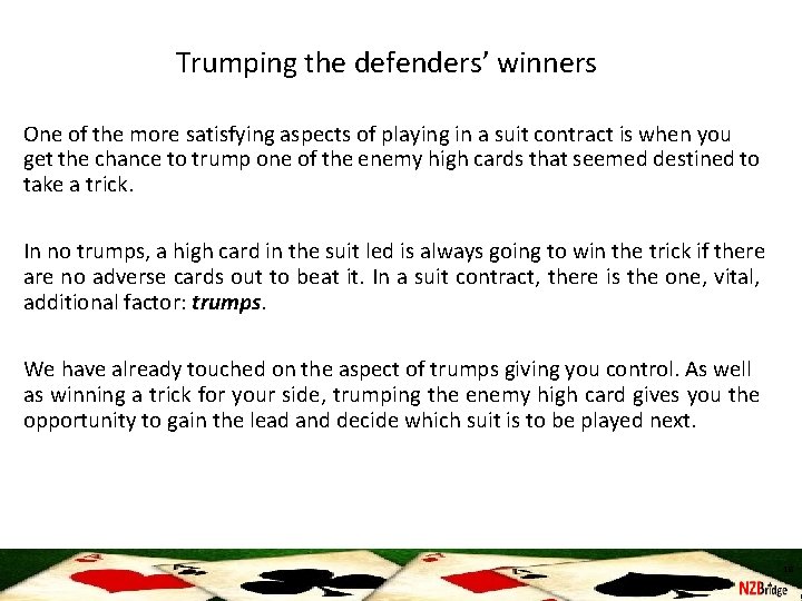 Trumping the defenders’ winners One of the more satisfying aspects of playing in a