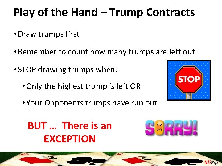 Play of the Hand – Trump Contracts • Draw trumps first • Remember to