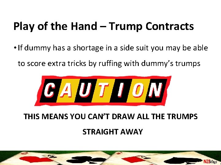 Play of the Hand – Trump Contracts • If dummy has a shortage in