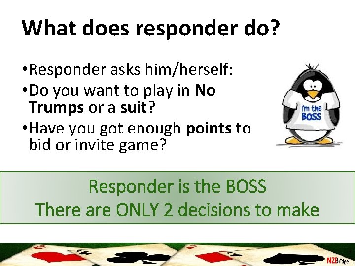 What does responder do? • Responder asks him/herself: • Do you want to play