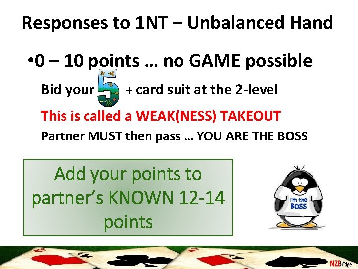 Responses to 1 NT – Unbalanced Hand • 0 – 10 points … no