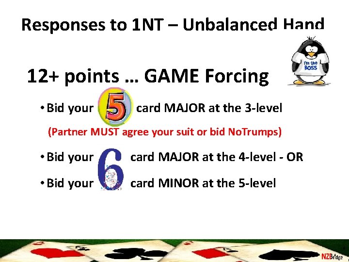 Responses to 1 NT – Unbalanced Hand 12+ points … GAME Forcing • Bid