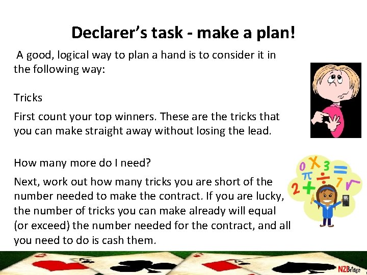 Declarer’s task - make a plan! A good, logical way to plan a hand