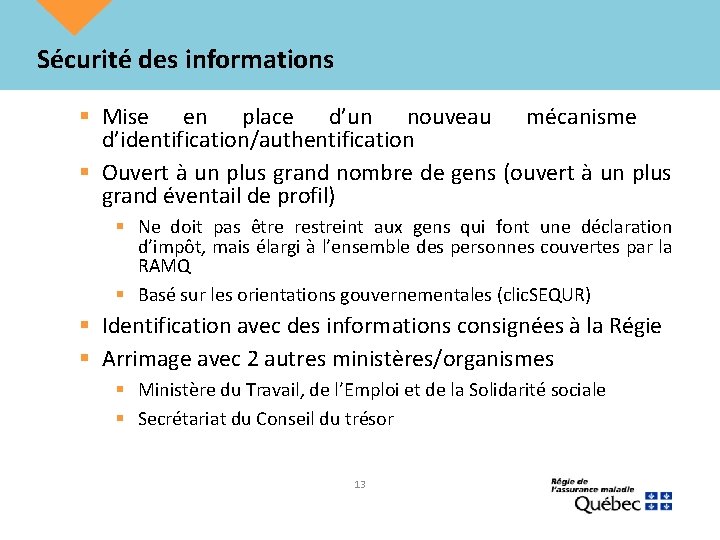 Sécurité des informations § Mise en place d’un nouveau mécanisme d’identification/authentification § Ouvert à