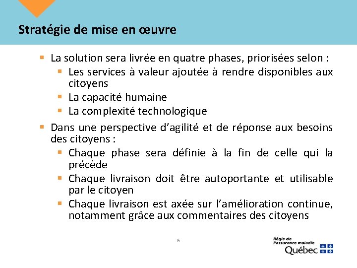 Stratégie de mise en œuvre § La solution sera livrée en quatre phases, priorisées