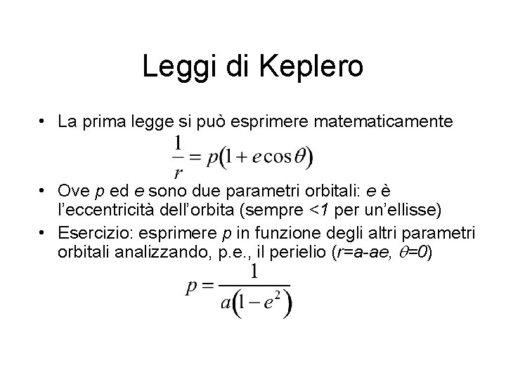 Leggi di Keplero • La prima legge si può esprimere matematicamente • Ove p