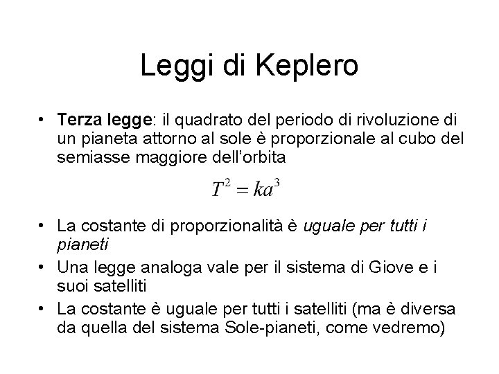 Leggi di Keplero • Terza legge: il quadrato del periodo di rivoluzione di un