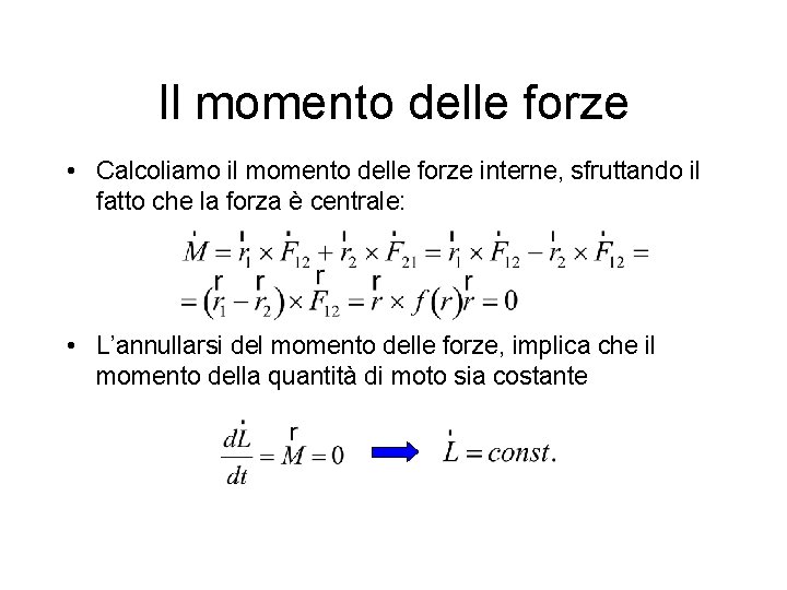 Il momento delle forze • Calcoliamo il momento delle forze interne, sfruttando il fatto