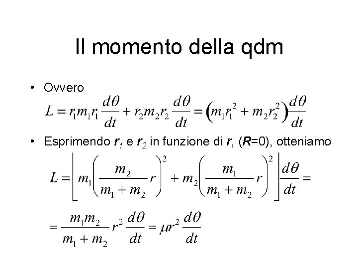 Il momento della qdm • Ovvero • Esprimendo r 1 e r 2 in