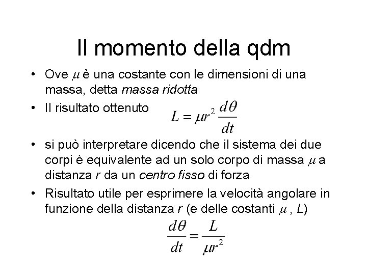 Il momento della qdm • Ove è una costante con le dimensioni di una