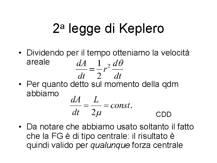 2 a legge di Keplero • Dividendo per il tempo otteniamo la velocità areale