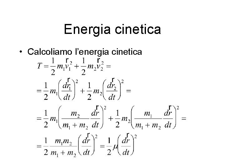 Energia cinetica • Calcoliamo l’energia cinetica 