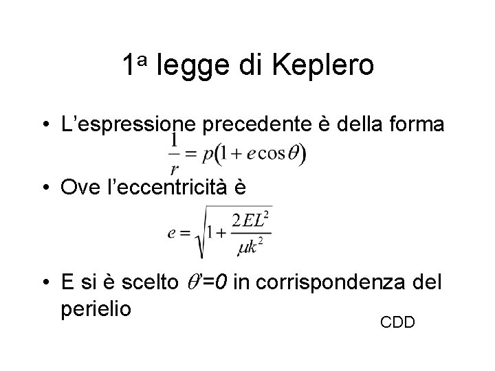 1 a legge di Keplero • L’espressione precedente è della forma • Ove l’eccentricità