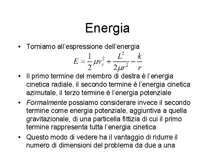 Energia • Torniamo all’espressione dell’energia • Il primo termine del membro di destra è