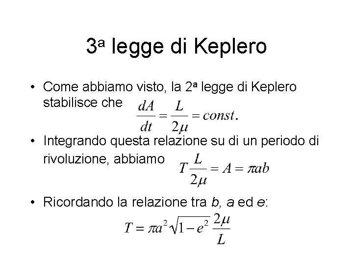3 a legge di Keplero • Come abbiamo visto, la 2 a legge di