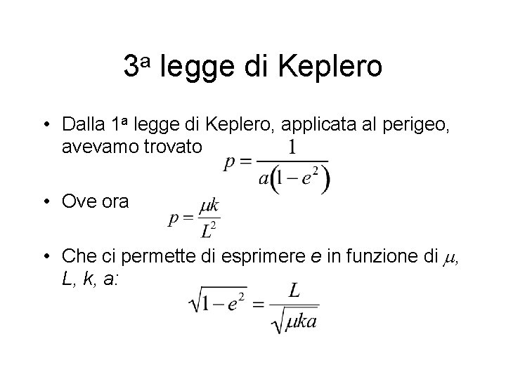 3 a legge di Keplero • Dalla 1 a legge di Keplero, applicata al