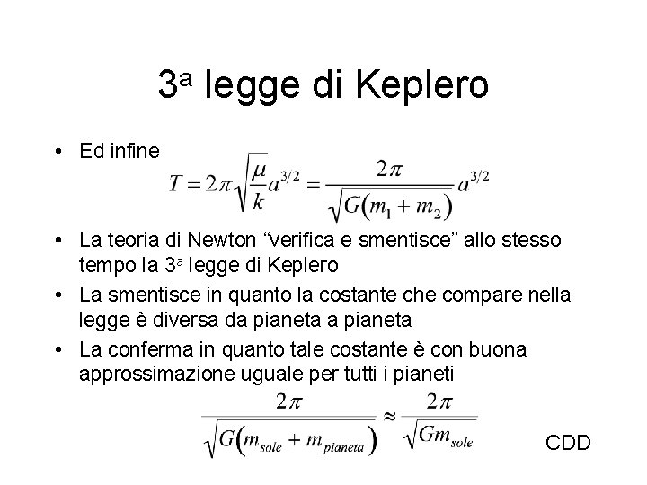 3 a legge di Keplero • Ed infine • La teoria di Newton “verifica