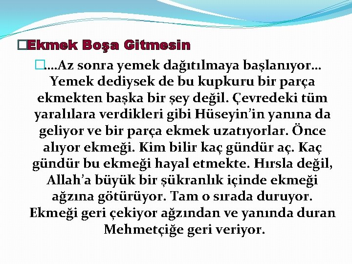 �Ekmek Boşa Gitmesin �…. Az sonra yemek dağıtılmaya başlanıyor… Yemek dediysek de bu kupkuru