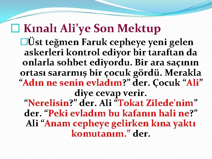 � Kınalı Ali’ye Son Mektup �Üst teğmen Faruk cepheye yeni gelen askerleri kontrol ediyor