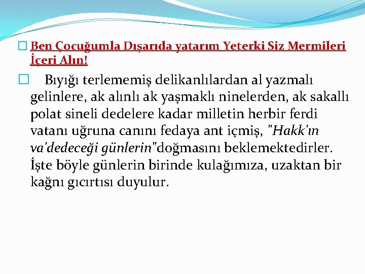 � Ben Çocuğumla Dışarıda yatarım Yeterki Siz Mermileri İçeri Alın! � Bıyığı terlememiş delikanlılardan