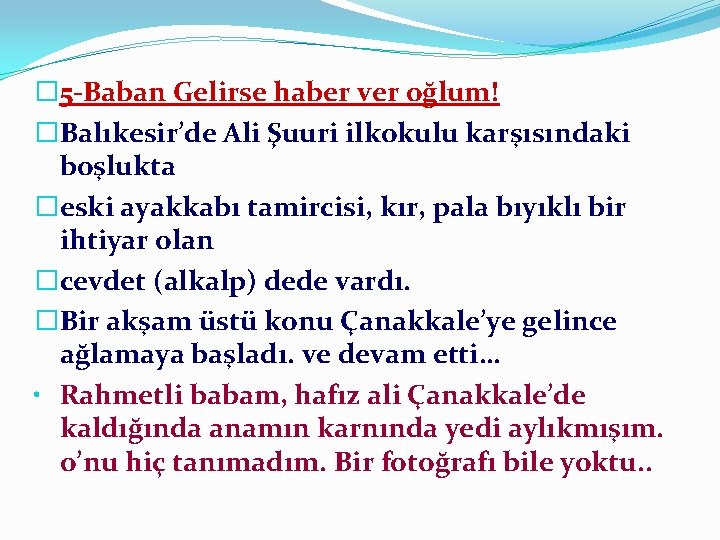 � 5 -Baban Gelirse haber ver oğlum! �Balıkesir’de Ali Şuuri ilkokulu karşısındaki boşlukta �eski