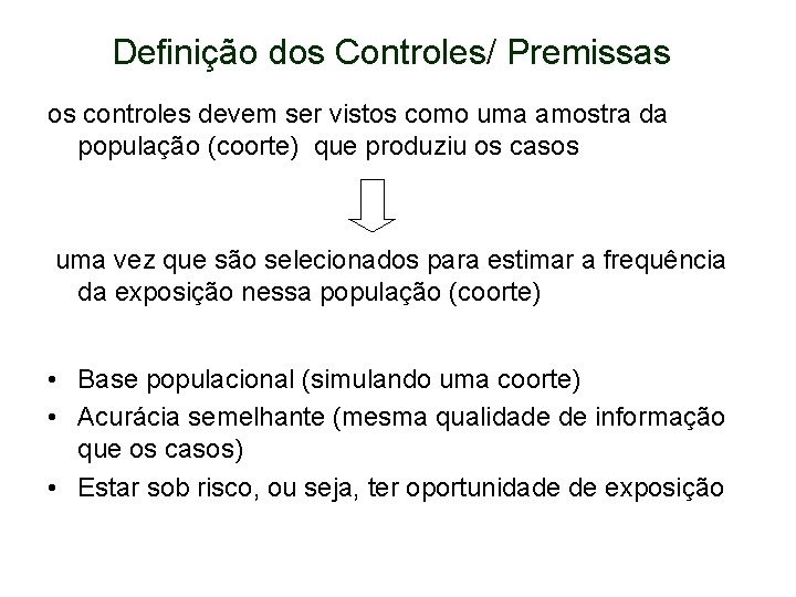 Definição dos Controles/ Premissas os controles devem ser vistos como uma amostra da população