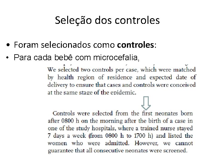 Seleção dos controles • Foram selecionados como controles: • Para cada bebê com microcefalia,