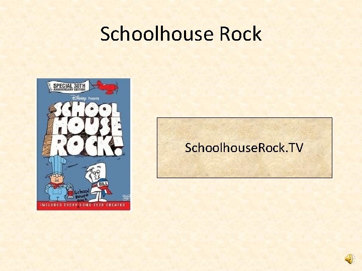 Schoolhouse Rock Schoolhouse. Rock. TV 