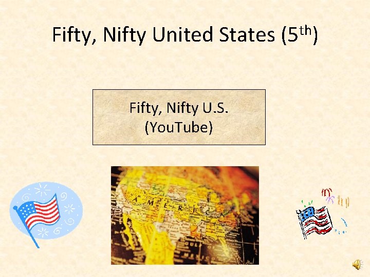 Fifty, Nifty United States (5 th) Fifty, Nifty U. S. (You. Tube) 