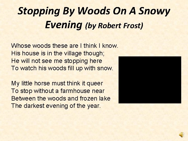 Stopping By Woods On A Snowy Evening (by Robert Frost) Whose woods these are