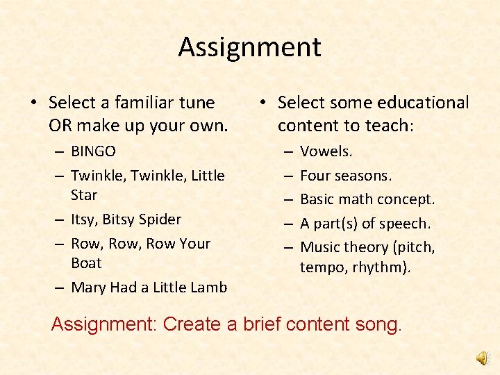Assignment • Select a familiar tune OR make up your own. – BINGO –