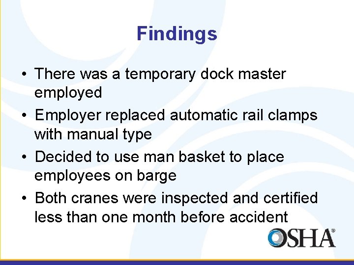 Findings • There was a temporary dock master employed • Employer replaced automatic rail