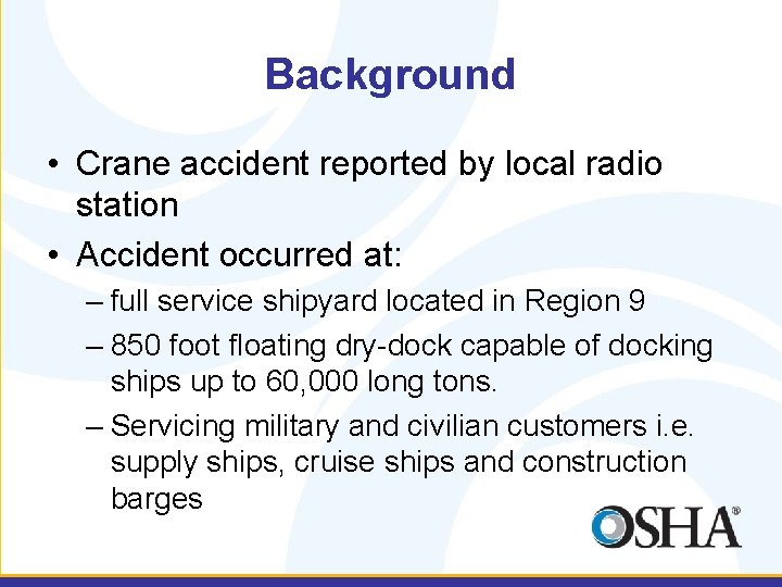 Background • Crane accident reported by local radio station • Accident occurred at: –