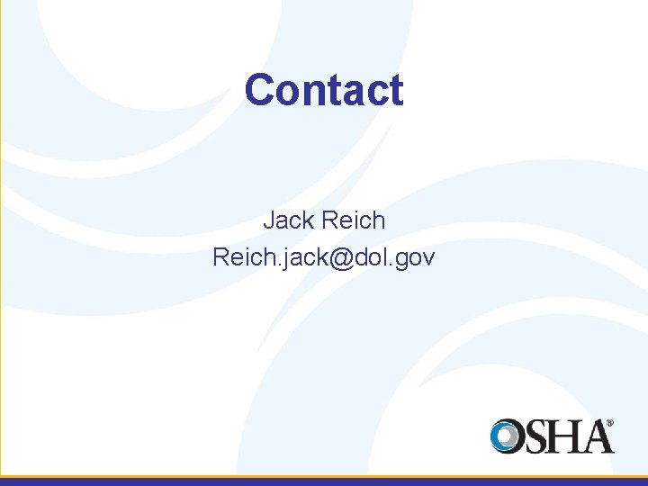 Contact Jack Reich. jack@dol. gov 