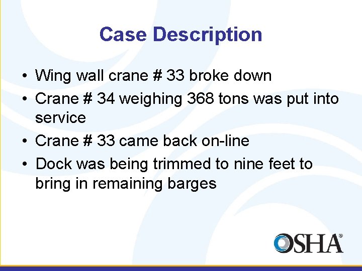 Case Description • Wing wall crane # 33 broke down • Crane # 34