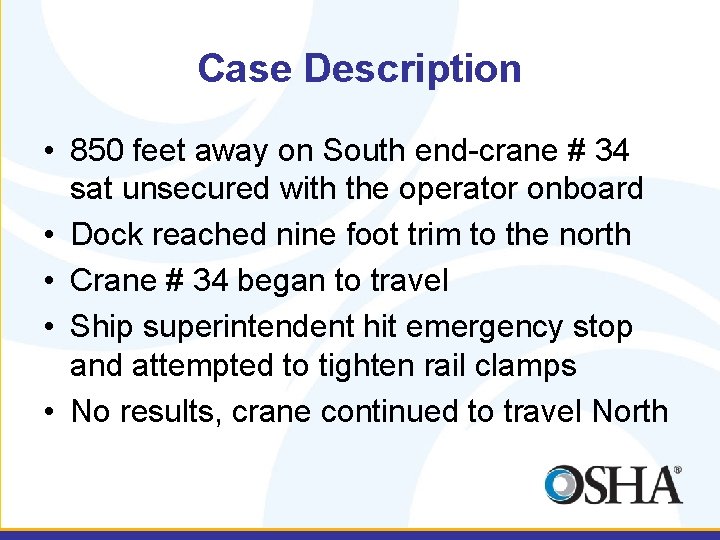 Case Description • 850 feet away on South end-crane # 34 sat unsecured with