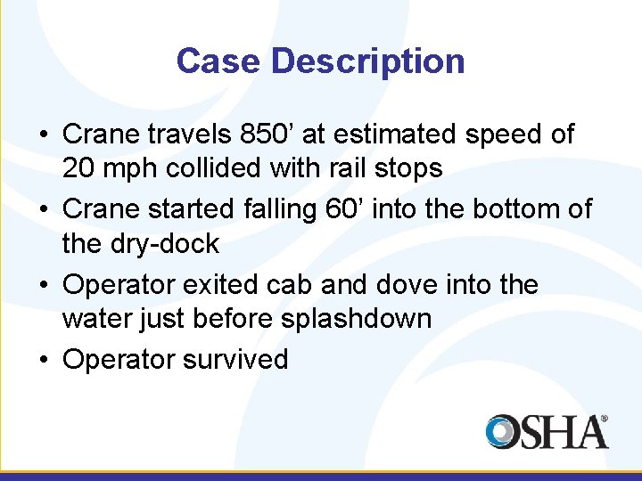 Case Description • Crane travels 850’ at estimated speed of 20 mph collided with