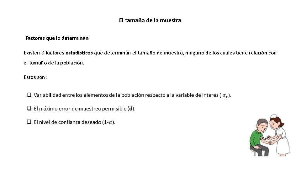 El tamaño de la muestra Factores que lo determinan Existen 3 factores estadísticos que