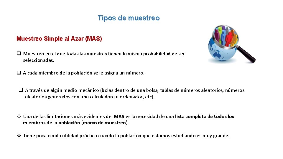 Tipos de muestreo Muestreo Simple al Azar (MAS) q Muestreo en el que todas