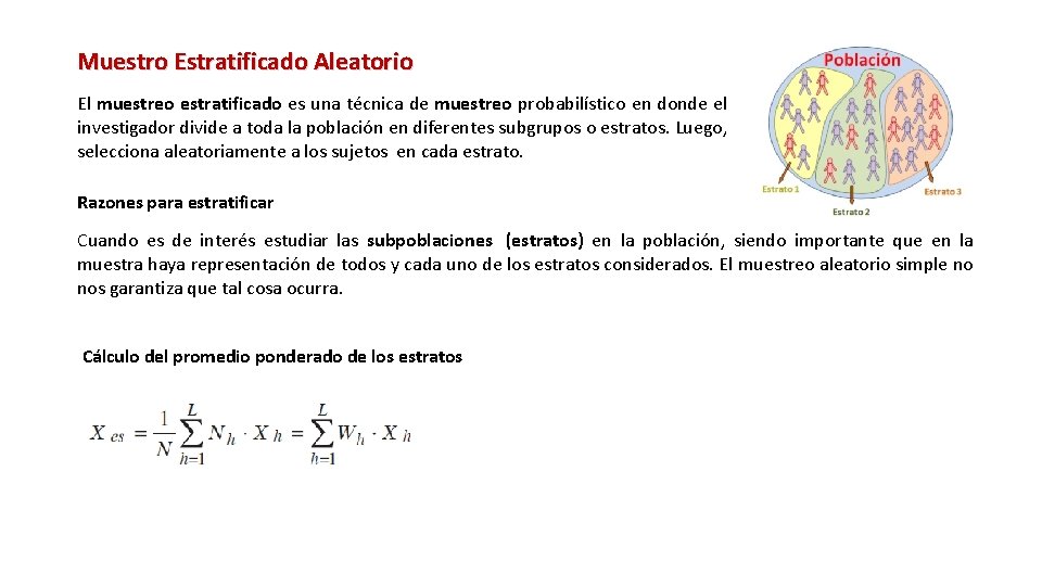 Muestro Estratificado Aleatorio El muestreo estratificado es una técnica de muestreo probabilístico en donde
