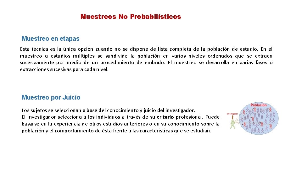Muestreos No Probabilísticos Muestreo en etapas Esta técnica es la única opción cuando no