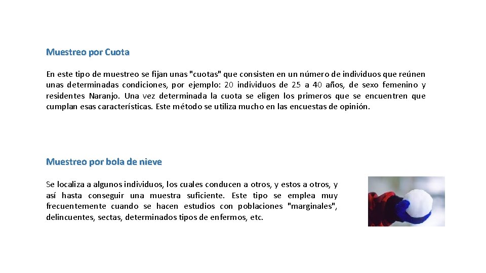 Muestreo por Cuota En este tipo de muestreo se fijan unas "cuotas" que consisten