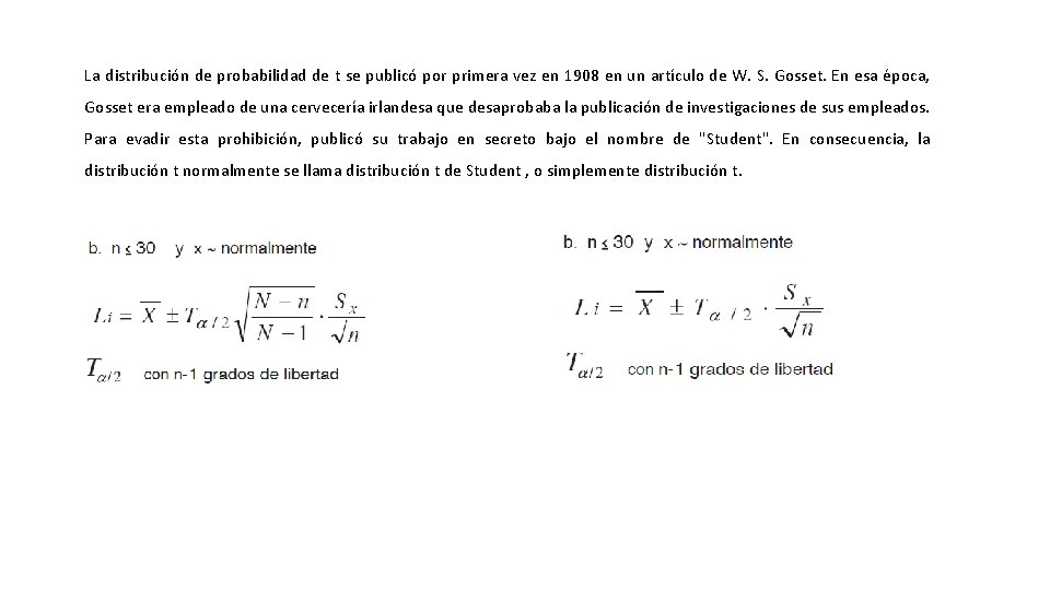 La distribución de probabilidad de t se publicó por primera vez en 1908 en
