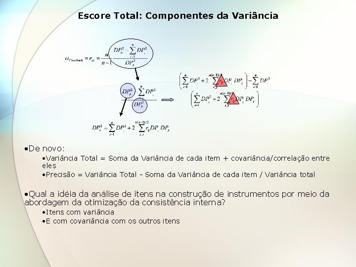 Escore Total: Componentes da Variância • De novo: • Variância Total = Soma da
