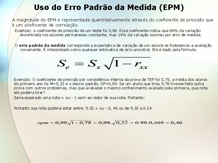 Uso do Erro Padrão da Medida (EPM) A magnitude do EPM é representada quantitativamente