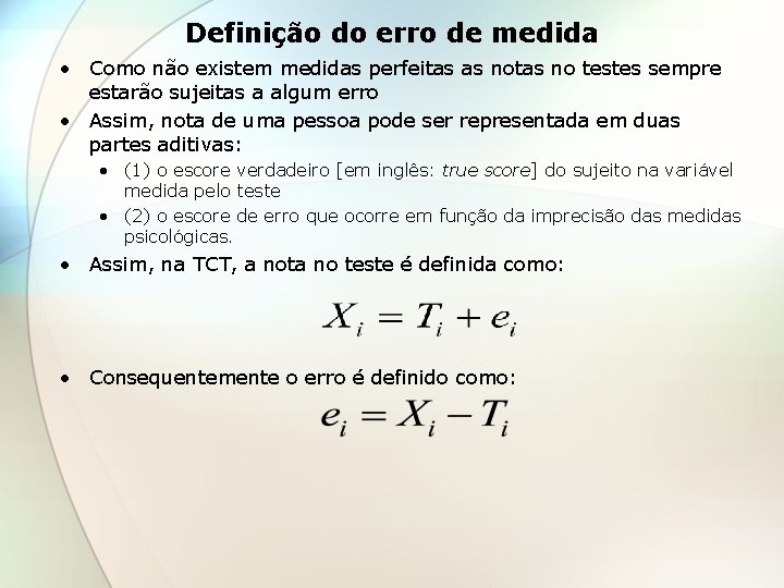 Definição do erro de medida • Como não existem medidas perfeitas as notas no