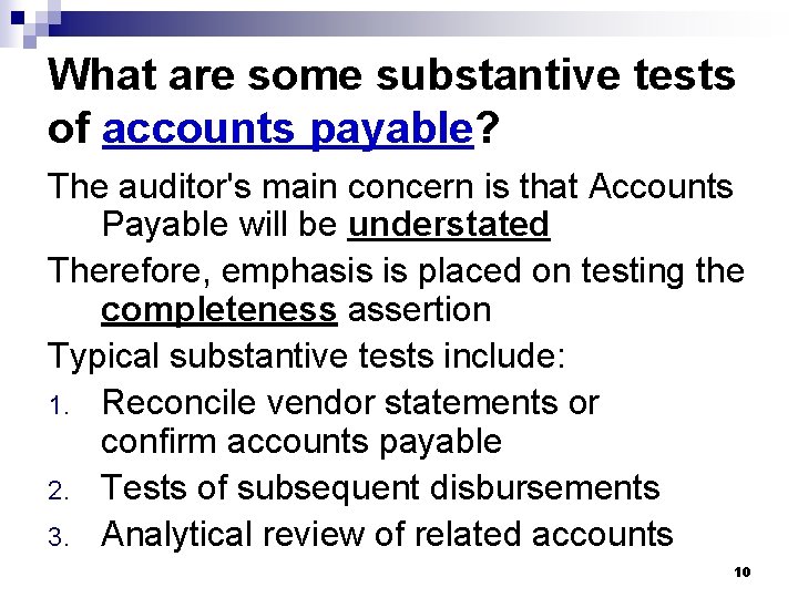 What are some substantive tests of accounts payable? The auditor's main concern is that