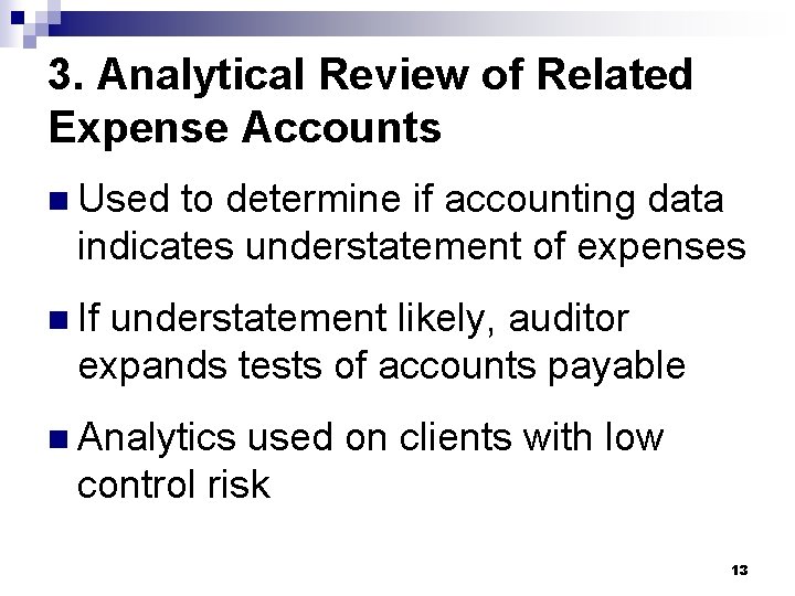 3. Analytical Review of Related Expense Accounts n Used to determine if accounting data