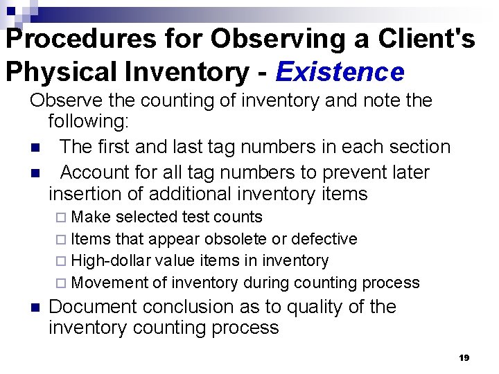 Procedures for Observing a Client's Physical Inventory - Existence Observe the counting of inventory