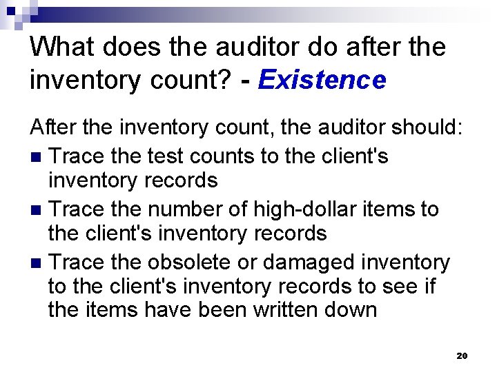 What does the auditor do after the inventory count? - Existence After the inventory